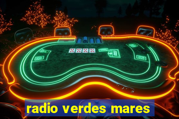 radio verdes mares